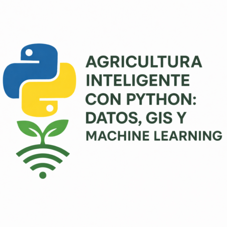 Curso online de Agricultura Inteligente con Python: Datos, GIS y Machine Learning